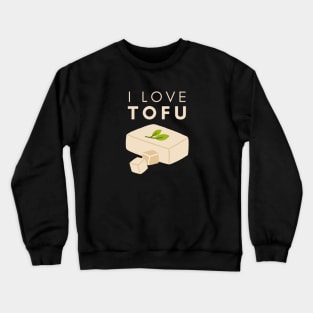 I Love Tofu Crewneck Sweatshirt